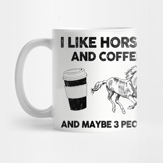 I Like Horses And Coffee And Maybe 3 People by snnt